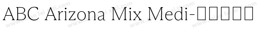 ABC Arizona Mix Medi字体转换